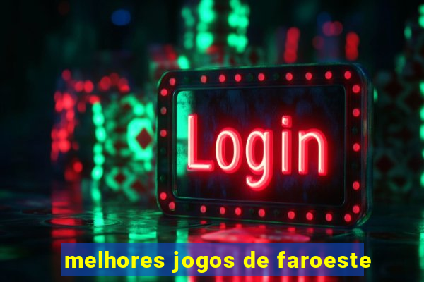 melhores jogos de faroeste